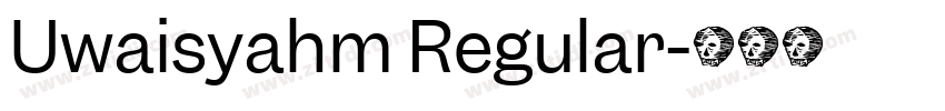 Uwaisyahm Regular字体转换